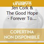 Jen Cork & The Good Hope - Forever To Fall cd
