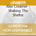 Alex Creamer - Shaking The Shelter cd