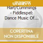 Hart/Cummings - Fiddlespel: Dance Music Of Scandinavia cd