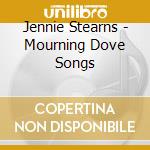 Jennie Stearns - Mourning Dove Songs cd