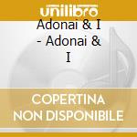 Adonai & I - Adonai & I cd