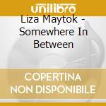 Liza Maytok - Somewhere In Between cd