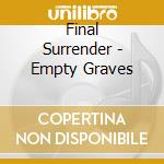 Final Surrender - Empty Graves cd musicale di Final Surrender