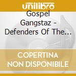 Gospel Gangstaz - Defenders Of The Faith cd
