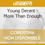 Young Decent - More Than Enough cd musicale di Young Decent