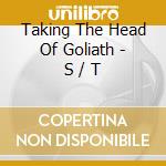 Taking The Head Of Goliath - S / T cd