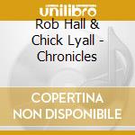 Rob Hall & Chick Lyall - Chronicles cd
