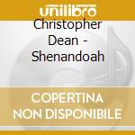 Christopher Dean - Shenandoah cd musicale di Christopher Dean