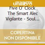 Five O' Clock The Smart Alec Vigilante - Soul Resession cd