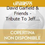 David Garfield & Friends - Tribute To Jeff Revisited cd