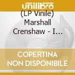(LP Vinile) Marshall Crenshaw - I Don'T See You Laughing Now lp vinile di Marshall Crenshaw