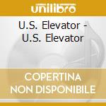U.S. Elevator - U.S. Elevator cd