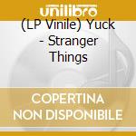 (LP Vinile) Yuck - Stranger Things vinile