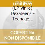 (LP Vinile) Dexateens - Teenage Hallelujah (12') vinile