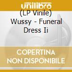 (LP Vinile) Wussy - Funeral Dress Ii vinile