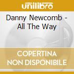 Danny Newcomb - All The Way cd
