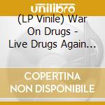 (LP Vinile) War On Drugs - Live Drugs Again (2 Lp) vinile