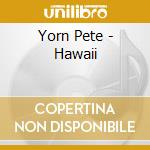 Yorn Pete - Hawaii cd