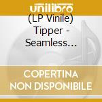 (LP Vinile) Tipper - Seamless Unspeakable Something (2 Lp) vinile