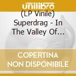 (LP Vinile) Superdrag - In The Valley Of Dying Stars [Lp] (Colored 140 Gram Vinyl, 8 Page Booklet Insert Containing The Authorized Oral History Of The Making-Of W vinile