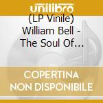 (LP Vinile) William Bell - The Soul Of A Bell vinile