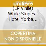 (LP Vinile) White Stripes - Hotel Yorba (Live At The Hotel Yorba) (7') vinile
