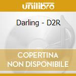 Darling - D2R cd musicale di Darling