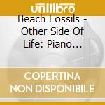 Beach Fossils - Other Side Of Life: Piano Ballads cd
