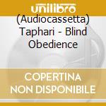 (Audiocassetta) Taphari - Blind Obedience cd