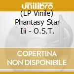 (LP Vinile) Phantasy Star Iii - O.S.T. lp vinile