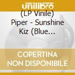 (LP Vinile) Piper - Sunshine Kiz (Blue Splatter Vinyl) vinile