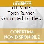 (LP Vinile) Torch Runner - Committed To The Ground lp vinile di Torch Runner