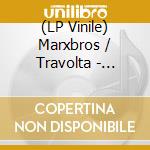 (LP Vinile) Marxbros / Travolta - Marxbros / Travolta lp vinile di Marxbros / Travolta