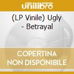 (LP Vinile) Ugly - Betrayal lp vinile