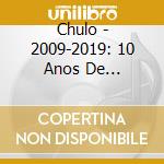Chulo - 2009-2019: 10 Anos De Poderviolencia cd