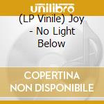 (LP Vinile) Joy - No Light Below vinile