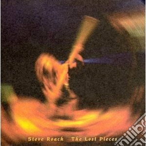 Steve Roach - The Lost Pieces cd musicale di Steve Roach