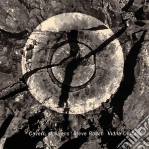 Steve Roach / Vidna Obmana - Cavern Of Sirens cd musicale di Roach/obmana