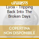 Lycia - Tripping Back Into The Broken Days cd