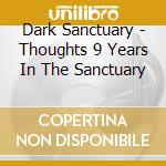 Dark Sanctuary - Thoughts 9 Years In The Sanctuary cd musicale di Sanctuary Dark