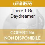 There I Go Daydreamer cd musicale di MIRA