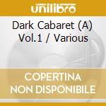 Dark Cabaret (A) Vol.1 / Various cd musicale di Artisti Vari