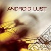 Android Lust - Dragonfly cd