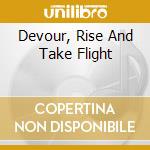 Devour, Rise And Take Flight cd musicale di Lust Android