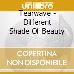 Tearwave - Different Shade Of Beauty cd