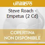 Steve Roach - Empetus (2 Cd) cd