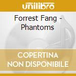 Forrest Fang - Phantoms cd