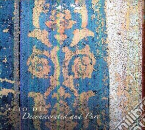 Alio Die - Deconsecrated & Pure cd musicale di Die Alio