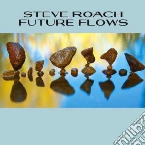 Steve Roach - Future Flows cd musicale di Steve Roach