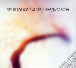 Forrest Fang - The Wolf At The Ruins/migration (2 Cd) cd musicale di Fang Forrest